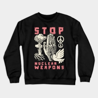 Stop Nuclear Weapons Crewneck Sweatshirt